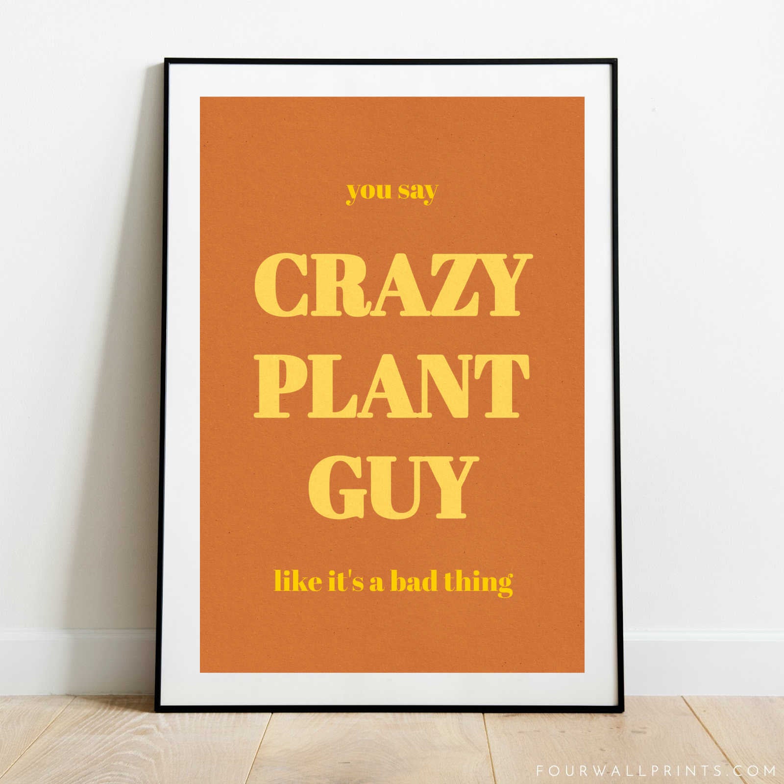 Crazy Plant Guy – Four Wall Prints